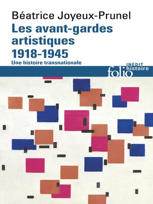 cover image of Les avant-gardes artistiques (1918-1945). Une histoire transnationale